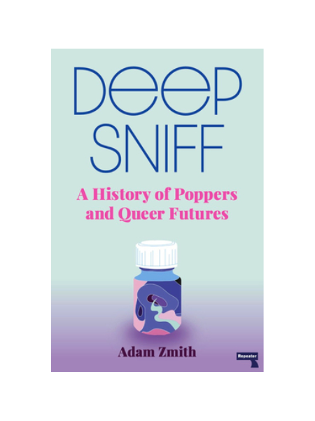 DEEP SNIFF: A History of Poppers and Queer Futures