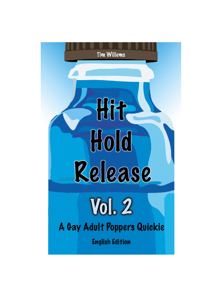 Hit Hold Release – Taschenbuch – A Gay Adult Poppers Quickie – Englische Ausgabe Vol.2